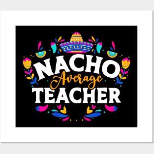 Nacho Average Teacher Posters and Art